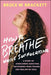 How to Breathe While Suffocating: A Story of Overcoming Addiction, Recovering from Trauma, and Healing My Soul by Bruce W. Brackett