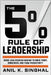 The 5% Rule of Leadership: Using Lean Decision-Making to Drive Trust, Ownership, and Team Productivity by Anil K. Singhal