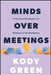 Minds Over Meetings: A Personal Perspective on Wellness in the Workplace by Kody Green