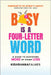 Busy Is a Four-Letter Word: A Guide to Achieving More by Doing Less by Kishshana Palmer