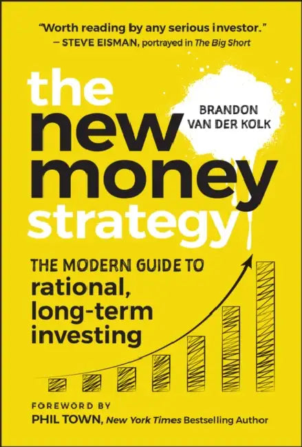 The New Money Strategy: The Modern Guide to Rational, Long-Term Investing by Brandon Van Der Kolk