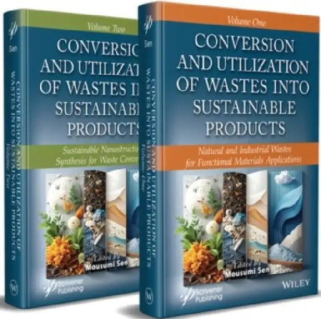 Conversion and Utilization of Wastes Into Sustainable Products by Mousumi Sen