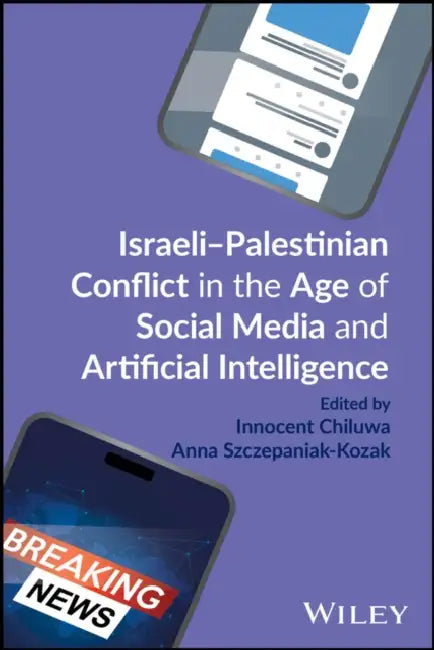 Israeli-Palestinian Conflict in the Age of Social Media and Artificial Intelligence by Innocent Chiluwa