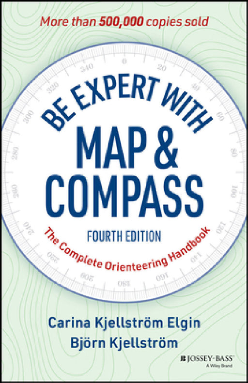 Be Expert with Map and Compass: The Complete Orienteering Handbook by Carina Elgin, Bjorn Kjellstrom