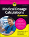 Medical Dosage Calculations for Dummies by Vanessa Depuente