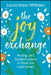 The Joy Exchange: Finding Life's Greatest Lessons in Those You Least Expect by Laura Hope Whitaker