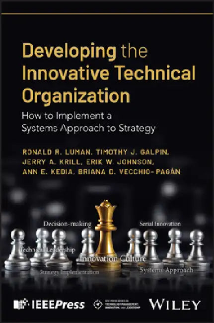 Developing the Innovative Technical Organization by Ronald R. Luman