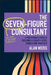 The Seven-Figure Consultant by Alan Weiss