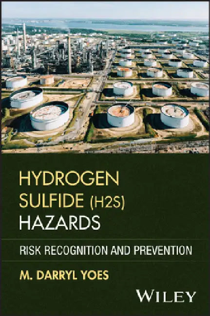Hydrogen Sulfide (H2s) Hazards: Risk Recognition and Prevention by M. Darryl Yoes