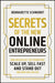 Secrets of the New Online Entrepreneurs: How Australia's Top Disruptors Scale Up, Sell Fast and Stand Out - And How You Can Too by Bernadette Schwerdt