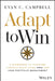 Adapt to Win: A Framework to Overcome Strategy Decay Using Okrs and Lean Portfolio Management by Evan C. Campbell