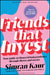 Friends That Invest: Your Guide to Financial Independence Through Shares and Stocks by Simran Kaur