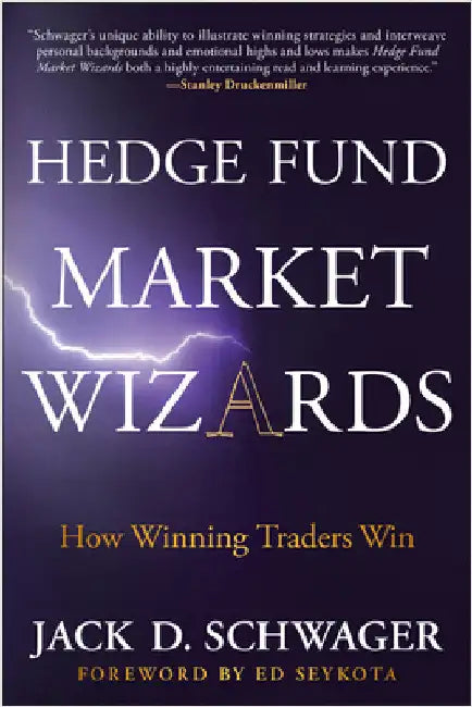 Hedge Fund Market Wizards: How Winning Traders Win by Jack D. Schwager