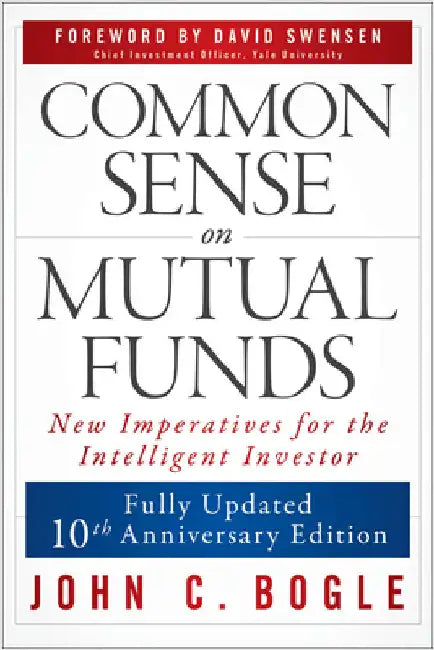 Common Sense on Mutual Funds, Updated 10th Anniversary Edition by John C. Bogle