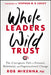 Whole Leaders, Wild Trust: The Courageous Path to Personal, Relational, and Organizational Change by Rob McKenna
