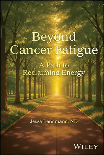 Beyond Cancer Fatigue: A Path to Reclaiming Energy by Jessa Landmann