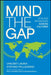 Mind the Gap: Scaling Businesses Across Cultures by Vincent Lauria, Stefano Pellegrino, Savanid Vatanasakdakul