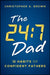 The 24:7 Dad: 12 Habits of Confident Fathers by Christopher Brown