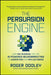 The Persuasion Engine: How Any Business Can Use AI-Powered Neuromarketing to Understand and Win Customers by Roger Dooley
