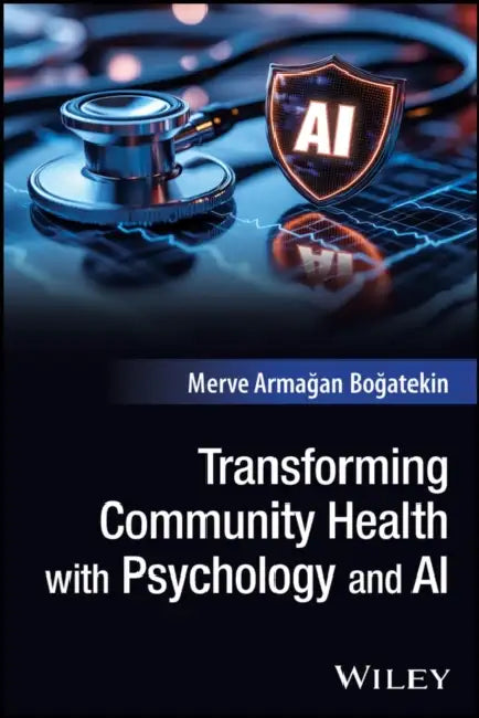 Transforming Community Health with Psychology and AI by Merve Armagan Bogatekin