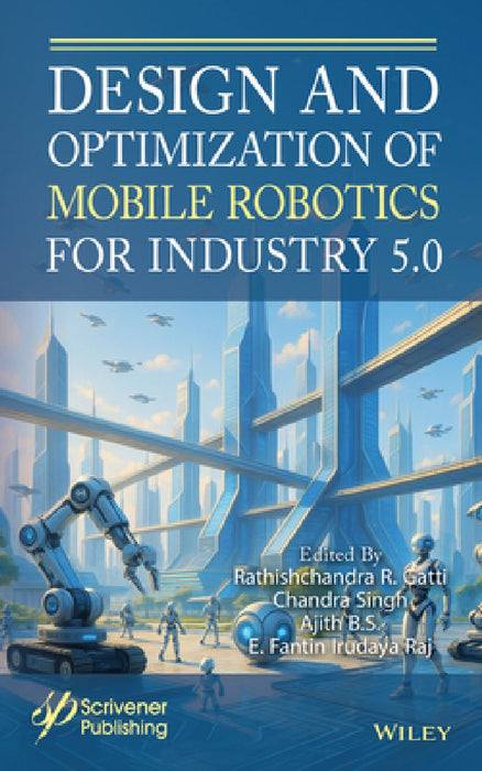 Design and Optimization of Mobile Robotics for Industry 5.0 by Rathishchandra R. Gatti