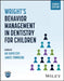 Wright's Behavior Management in Dentistry for Children by Ari Kupietzky