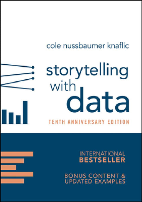 Storytelling with Data: A Data Visualization Guide for Business Professionals by Cole Nussbaumer Knaflic