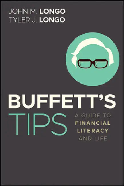 Buffett's Tips: A Guide to Financial Literacy and Life by John M. Longo