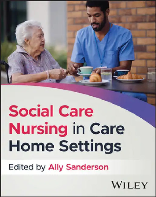Social Care Nursing in Care Home Settings by Ally Sanderson