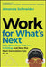 Work for What's Next: Why Workplace Culture Is Failing and How the Next Generation Can Fix It by Amanda Schneider