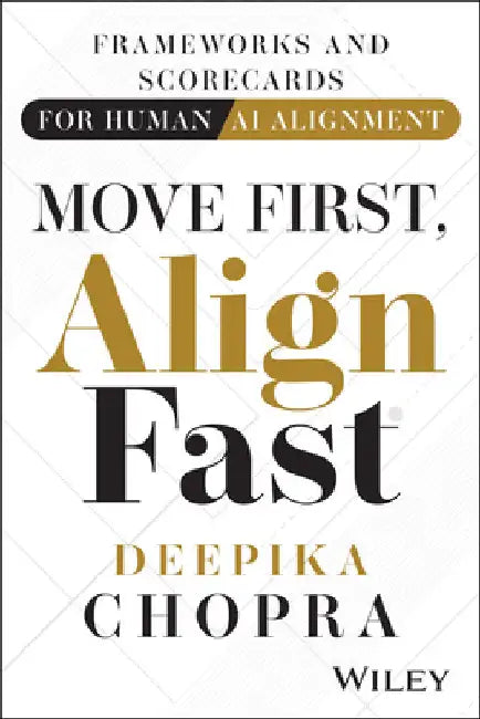 Move First, Align Fast: Frameworks and Scorecards for Human-AI Alignment by Deepika Chopra