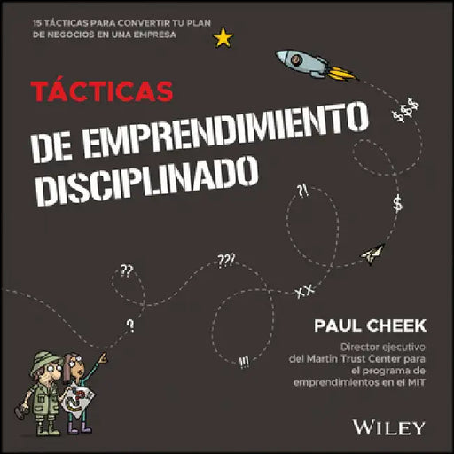 Tácticas de Emprendimiento Disciplinado: 15 Tacticas Para Convertir Tu Plan de Negocios En Una Empresa by Paul Cheek