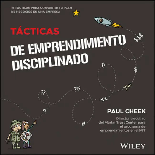 Tácticas de Emprendimiento Disciplinado: 15 Tacticas Para Convertir Tu Plan de Negocios En Una Empresa by Paul Cheek