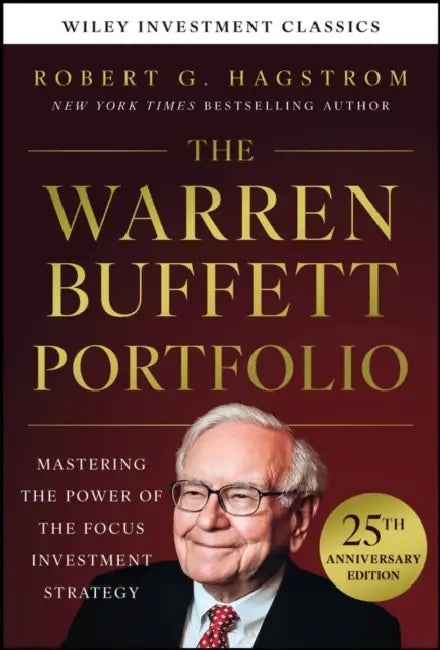 The Warren Buffett Portfolio, 25th Anniversary Edition, a Wiley Investment Classic by Robert G. Hagstrom