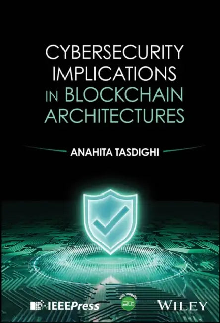 Cybersecurity Implications in Blockchain Architecture by Anahita Tasdighi