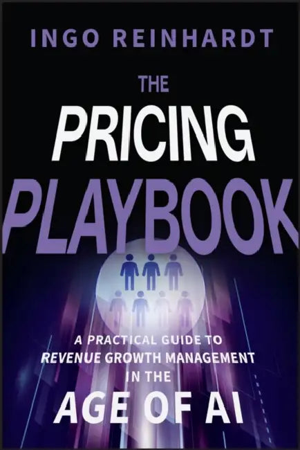 The Pricing Playbook: A Practical Guide to Revenue Growth Management in the Age of A.I. by Ingo Reinhardt