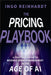 The Pricing Playbook: A Practical Guide to Revenue Growth Management in the Age of A.I. by Ingo Reinhardt