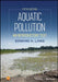 Aquatic Pollution: An Introductory Text by Edward A. Laws