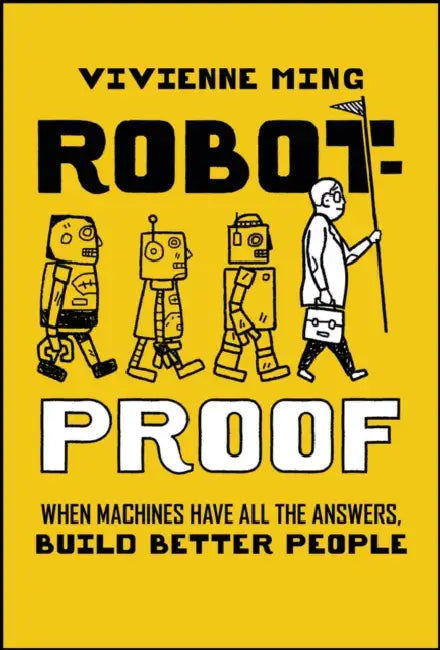 Robot-Proof: When Machines Have All the Answers, Build Better People by Vivienne Ming