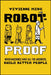Robot-Proof: When Machines Have All the Answers, Build Better People by Vivienne Ming