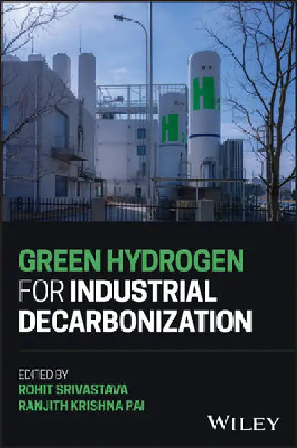 Green Hydrogen for Industrial Decarbonization by Rohit Srivastava