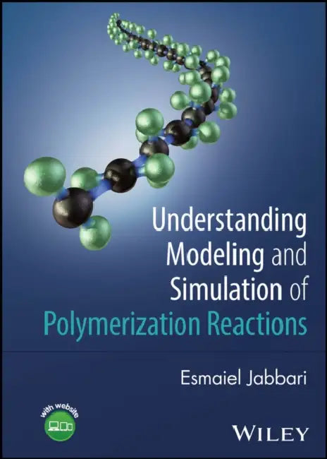 Understanding Modeling and Simulation of Polymerization Reactions by Esmaiel (University of South Carolina, USA) Jabbari
