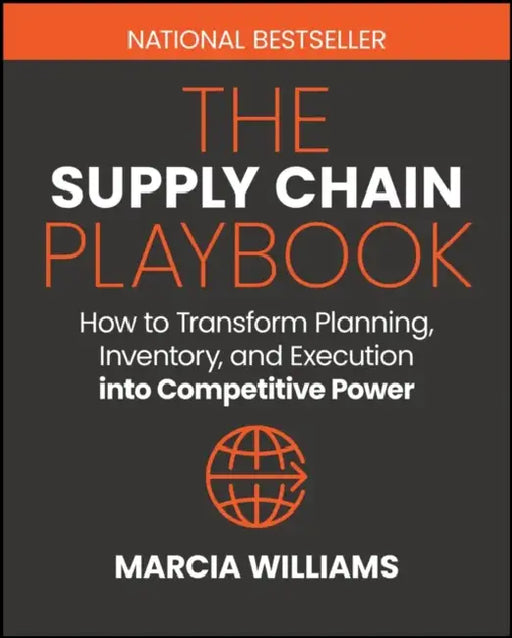 The Supply Chain Playbook: How to Transform Planning, Inventory, and Execution Into Competitive Power by Marcia Williams