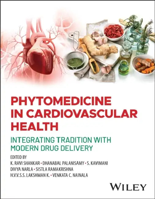 Phytomedicine in Cardiovascular Health: Integrating Tradition with Modern Drug Delivery by K. Ravi Shankar