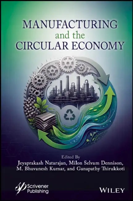 Manufacturing and the Circular Economy by Jeyaprakash Natarajan
