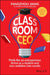 Classroom CEO: Think Like an Entrepreneur, Thrive as a Student and Turn Ambition Into Results by Fangzhou Jiang