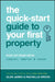 The Quick-Start Guide to Your First Property: Pick Up Your Keys Simpler, Smarter and Sooner by Glen James
