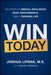 Win Today: Six Steps to Mental Resilience, Peak Performance, and a Thriving Life by Joshua Lifrak, David Lepeska