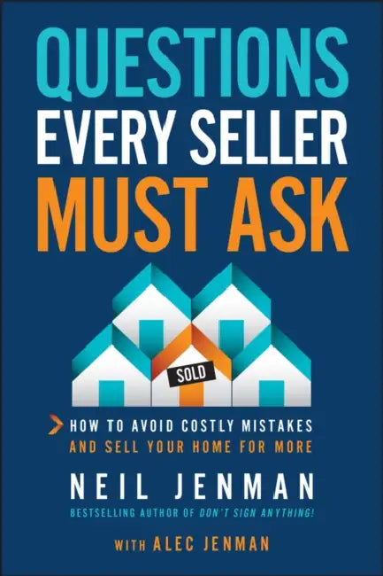 Questions Every Seller Must Ask: How to Avoid Costly Mistakes and Sell Your Home for More by Neil Jenman, Alec Jenman
