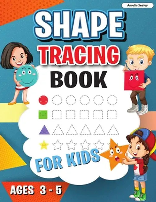 Shape Tracing Book: Shape Tracing Book for Preschoolers, Homeschool Learning Activities for Kids, Preschool Tracing Shapes by Amelia Sealey